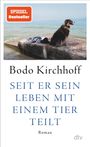 Bodo Kirchhoff: Seit er sein Leben mit einem Tier teilt, Buch