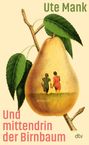 Ute Mank: Und mittendrin der Birnbaum, Buch
