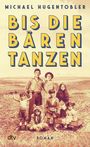 Michael Hugentobler: Bis die Bären tanzen, Buch
