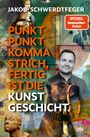 Jakob Schwerdtfeger: Punkt Punkt Komma Strich - fertig ist die Kunstgeschicht', Buch