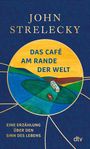 "JOHN STRELECKY; DAS CAFÉ AM RANDE DER WELT; EINE ERZÄHLUNG ÜBER DEN SINN DES LEBENS; dtv. Bunte Landschaft mit Café."