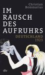 Christian Bommarius: Im Rausch des Aufruhrs, Buch