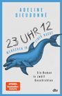 Adeline Dieudonné: 23 Uhr 12, Menschen in einer Nacht, Buch