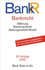 BankR, Bankrecht: Währung, Bankenaufsicht, Zahlungsverkehr/Kredit. 53. Auflage 2026, Beck-Texte im dtv.