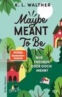 K. L. Walther: Maybe Meant To Be, Buch