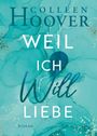 Colleen Hoover: Weil ich Will liebe, Buch
