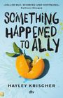 Hayley Krischer: Something happened to Ally, Buch