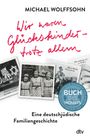 Michael Wolffsohn: Wir waren Glückskinder - trotz allem. Eine deutsch-jüdische Familiengeschichte, Buch