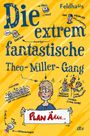 Hans-Jürgen Feldhaus: Die extrem fantastische Theo-Miller-Gang, Buch