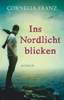 Cornelia Franz: Ins Nordlicht blicken, Buch