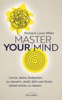 Richard Louis Miller: MASTER YOUR MIND. Lerne, deine Gedanken zu steuern. Gelbe Spiralen und Linien auf hellem Hintergrund. IRISIANA.