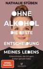 Nathalie Stüben: Ohne Alkohol: die beste Entscheidung meines Lebens, Buch