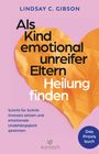Lindsay C. Gibson: Als Kind emotional unreifer Eltern Heilung finden, Buch