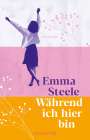 Emma Steele: Während ich hier bin, Buch
