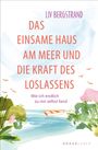 Liv Bergstrand: Das einsame Haus am Meer und die Kraft des Loslassens, Buch