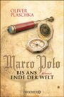 Oliver Plaschka: Marco Polo: Bis ans Ende der Welt, Buch