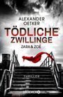 Alexander Oetker: Zara und Zoë - Tödliche Zwillinge, Buch