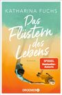 Katharina Fuchs: Das Flüstern des Lebens, Buch