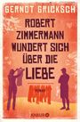 Gernot Gricksch: Robert Zimmermann wundert sich über die Liebe, Buch
