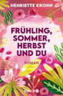 Henriette Krohn: Frühling, Sommer, Herbst und du, Buch