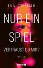 Isa Tomme: Nur ein Spiel. Vertraust du mir?, Buch