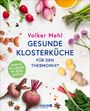 Volker Mehl: Gesunde Klosterküche für den Thermomix, Buch