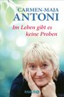 Carmen-Maja Antoni: Im Leben gibt es keine Proben, Buch