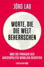 Jörg Lau: Worte, die die Welt beherrschen, Buch