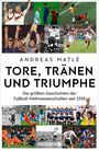 Andreas Matlé: Tore, Tränen und Triumphe, Buch