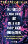 Yulia Vershinina: Treffen sich Jeanne d'Arc und Mata Hari und planen den Umsturz, Buch