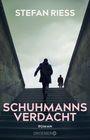 Stefan Rieß: Schuhmanns Verdacht, Buch