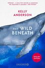 Kelly Anderson: The Wild Beneath English Edition, Buch