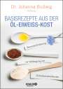 Johanna Budwig: Basisrezepte aus der Öl-Eiweiß-Kost, Buch