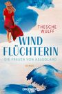 Thesche Wulff: Die Frauen von Helgoland. Windflüchterin, Buch