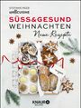 Stefanie Reeb: Süß & gesund - Weihnachten Neue Rezepte, Buch