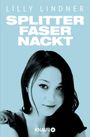 Lilly Lindner: Splitterfasernackt, Buch