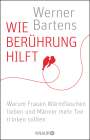 Werner Bartens: Wie Berührung hilft, Buch