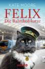 Kate Moore: Felix - Die Bahnhofskatze, Buch