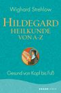 Wighard Strehlow: Hildegard-Heilkunde von A - Z, Buch