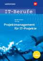 Arndt Beiderwieden: IT-Berufe: Projektmanagement für IT-Projekte. Schülerband, Buch,Div.