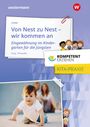 : Kompetent erziehen. Von Nest zu Nest - Wir kommen an Praxisband, Buch