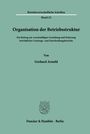 Betriebswirtschaftliche Schriften Band 22: Organisation der Betriebsstruktur von Gerhard Arnold, Duncker & Humblot, Berlin.