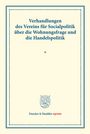 /: Verhandlungen des Vereins für Socialpolitik über die Wohnungsfrage und die Handelspolitik., Buch