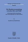 Benedikt Ernst Rudolf Eibach: Die Bundesversammlung zwischen Kür und Wahl., Buch
