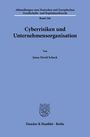 Jonas David Schuck: Cyberrisiken und Unternehmensorganisation, Buch