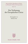 Zur Verfassung der Europäischen Union, herausgegeben von Matthias Friehe, mit Verlag Duncker & Humblot, Berlin.