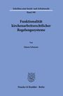 Simon Schmaus: Funktionalität kirchenarbeitsrechtlicher Regelungssysteme, Buch
