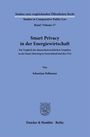 Studien zum vergleichenden Öffentlichen Recht, Band 17. Smart Privacy in der Energiewirtschaft von Sebastian Pollmeier.
