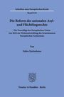 Schriften zum Europäischen Recht, Band 224, "Die Reform des unionalen Asyl- und Flüchtlingsrechts" von Fabio Quitadamo.