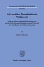 „Internetrecht und Digitale Gesellschaft, Band 92: Intermediäre, Demokratie und Wettbewerb“ von Fabian Wiedemann. Unten ein Logo.